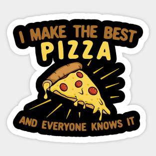 I Make The Best Pizza and Everyone Knows It Sticker